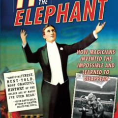 [GET] EPUB 📙 Hiding the Elephant: How Magicians Invented the Impossible and Learned