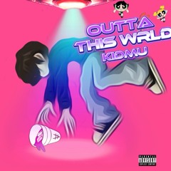 KidMu - OUTTA THIS WRLD