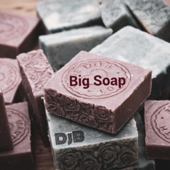 Big Soap