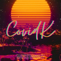 CovidK Prod. By MCNKINGMADEiT
