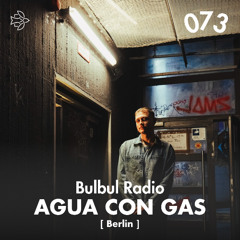 Bulbul Radio 073 - Agua con gas