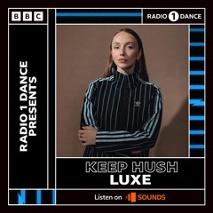 Radio 1 Dance Presents: Keep Hush invites LUXE