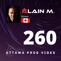 Ottawa Prog Vibes 260 - Alain M. (Ottawa, Canada)
