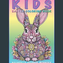 Read eBook [PDF] ✨ Kids Easter Coloring Book: Mandala Bunnies: Filled With Mindful Stress Relievin