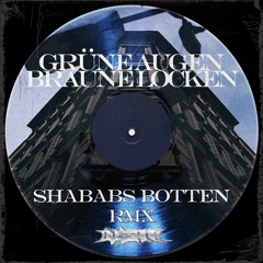Grüne Augen Braune Locken (Shababs Botten Remix)