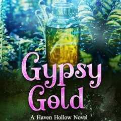 READ⚡[PDF]✔ Gypsy Gold: A Paranormal Women's Fiction Novel: (Poppy's Potions) (Haven