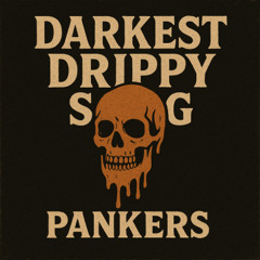 Darkest Drippy Song