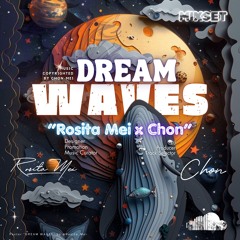 "DREAM WAVES" | Rosita Mei ft Chon