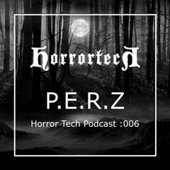 P.E.R.Z Horror Tech Podcast - 006