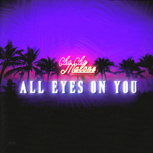 Stream All Eyes On You by Cha Cha Malone Listen online for free on