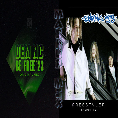 Bomfunk MC's - Freestyler 2023 (Dem MC - Be Free '23 MashUp Mix)