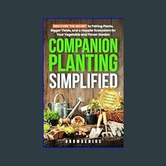 #^DOWNLOAD 📖 Companion Planting Simplified: Discover the Secret to Pairing Plants, Bigger Yields,