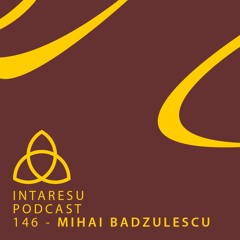Intaresu Podcast 146 - Mihai Badzulescu