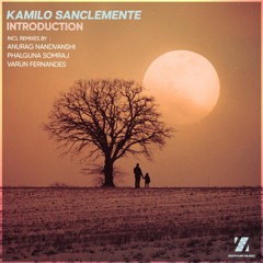 Kamilo Sanclemente - Introduction (Anurag Nandvanshi Remix)