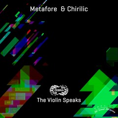 Metafore & Chirilic - The Violin Speaks • Zebra Rec. [ZBREP022] • 2021