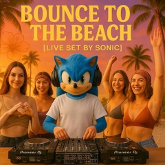 BOUNCE TO THE BEACH [LIVE SET]