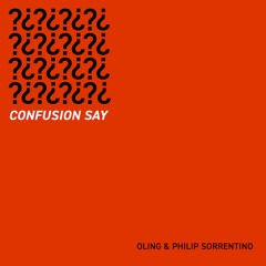 Oling & Philip Sorrentino - Confusion Say (Original Mix)