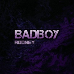 RODNEY - BADBOY(FREE DOWNLOAD) - Fixed Link