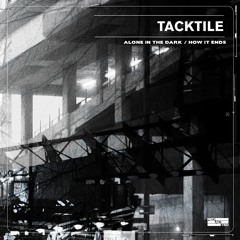 RDCT002: Tacktile - Alone In The Dark/ How It Ends
