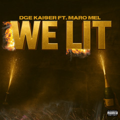 We Lit Ft. Maro Mel