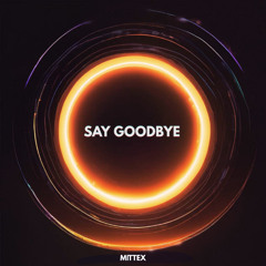 Say Goodbye
