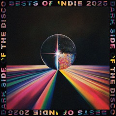2025 Bests of Indie / Dark Side Of The Disco Releases