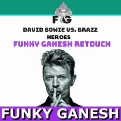 David Bowie Vs. Brazz - Heroes (Funky Ganesh Vocal RETouch 2022)