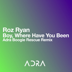 Roz Ryan - Boy Where Have You Been (Adra Boogie Rescue Remix)