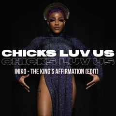 Iniko - Affirmation (Chicks Luv Us Edit)