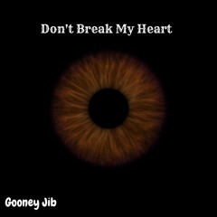 Don't Break My Heart - Gooney Jib
