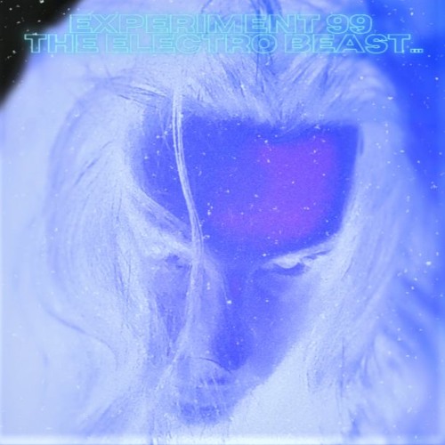 EXPERIMENT #99: THE ELECTRO BEAST