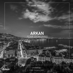 ARKAN - Fear (Gomorra) [Free Download]