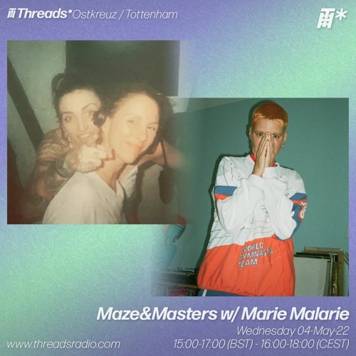 Maze&Masters w/ Marie Malarie (*Ostkreuz / *Tottenham) - 04-May-22