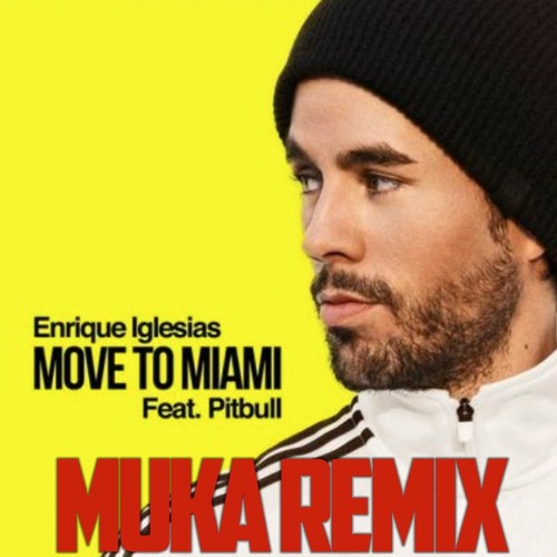 Enrique Iglesias feat. Pitbull - Move To Miami (Muka MoomBah Flava Mix)