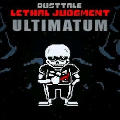 Ultimatum Cover (Stretchs Dusttale) Dusttale Lethal Judgement (Part 2)