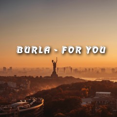 BURLA - FOR YOU (Prod: Karimbeats)