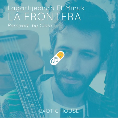 Lagartijeando Ft Minük - La Frontera (Clain Remix)