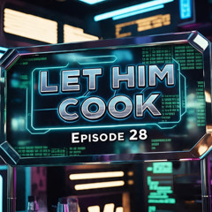 LET HIM COOK 28