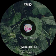 PREMIERE: Overworked - BAO [We Vibe Music]