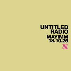 UNTITLED RADIO - Mayimm - 18.10.25