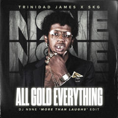 All Gold Everything (DJ N9NE 'More Than Your Laughs' Edit) Dirty