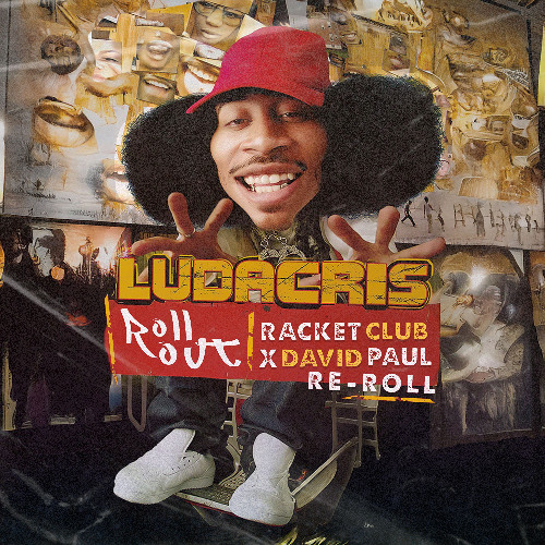 Ludacris - Rollout (Racket Club X David Paul Re-Roll)