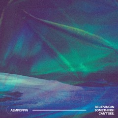 Aempoppin - content | Believing In Something I Can't See EP