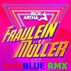 Rick Arena - Fräulein Müller (littleBLUE RMX)