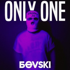 Bovski - Only One (Shloppy Jo Flip)