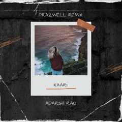 Adarsh Rao - Kaari [Prazwell Remix]