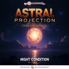 Astral Projection Core Frequency - Night Condition - DEMO