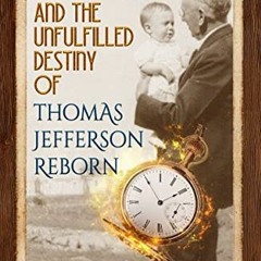[Read] [KINDLE PDF EBOOK EPUB] Edgar Cayce and the Unfulfilled Destiny of Thomas Jeff