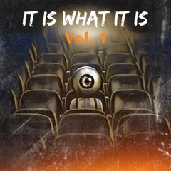 IT IS WHAT IT IS VOL.1