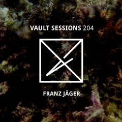 Vault Sessions #204 - Franz Jäger